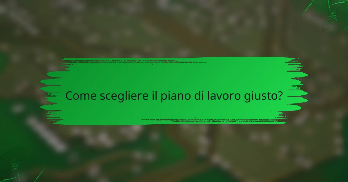 Come scegliere il piano di lavoro giusto?