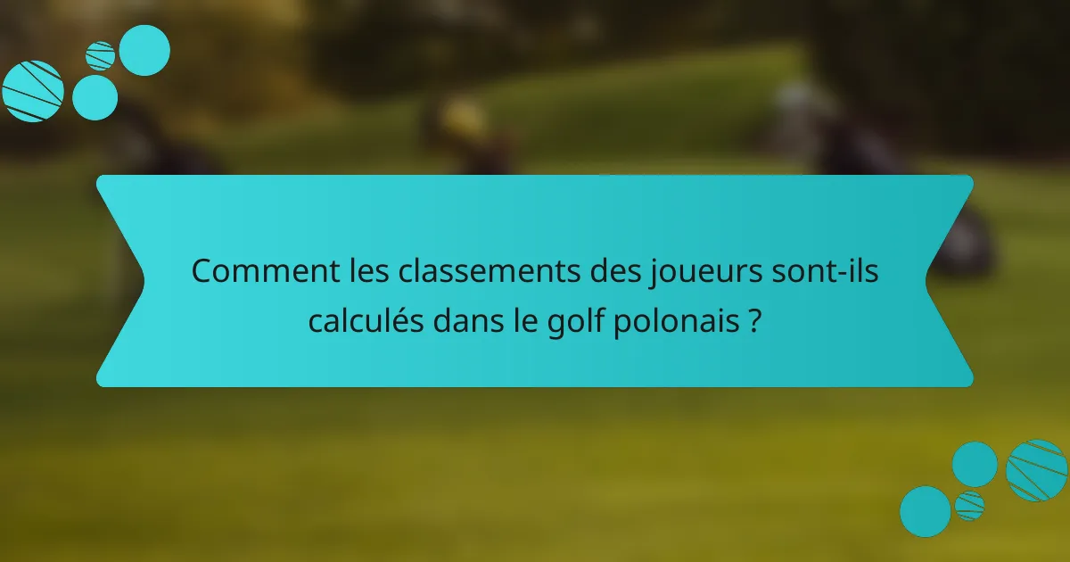 Comment les classements des joueurs sont-ils calculés dans le golf polonais ?