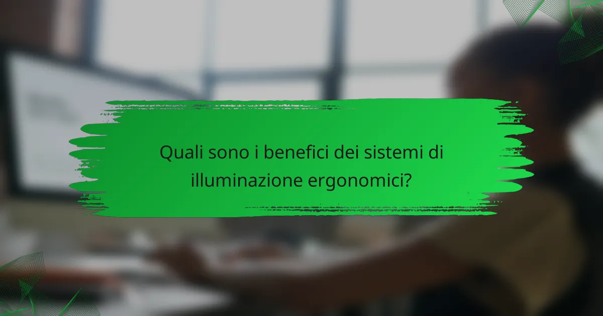 Quali sono i benefici dei sistemi di illuminazione ergonomici?