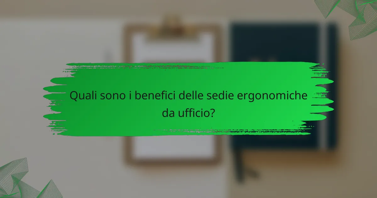 Quali sono i benefici delle sedie ergonomiche da ufficio?