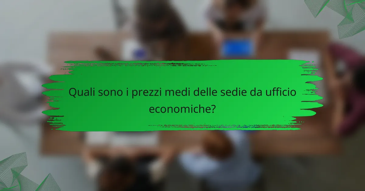 Quali sono i prezzi medi delle sedie da ufficio economiche?