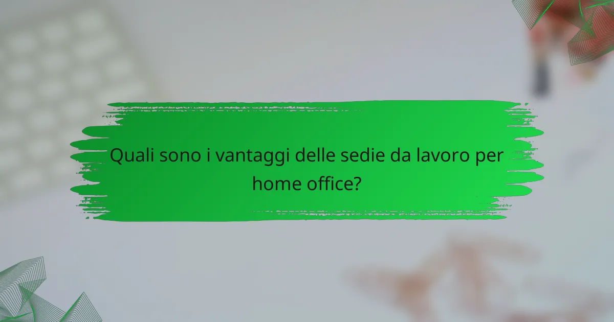 Quali sono i vantaggi delle sedie da lavoro per home office?