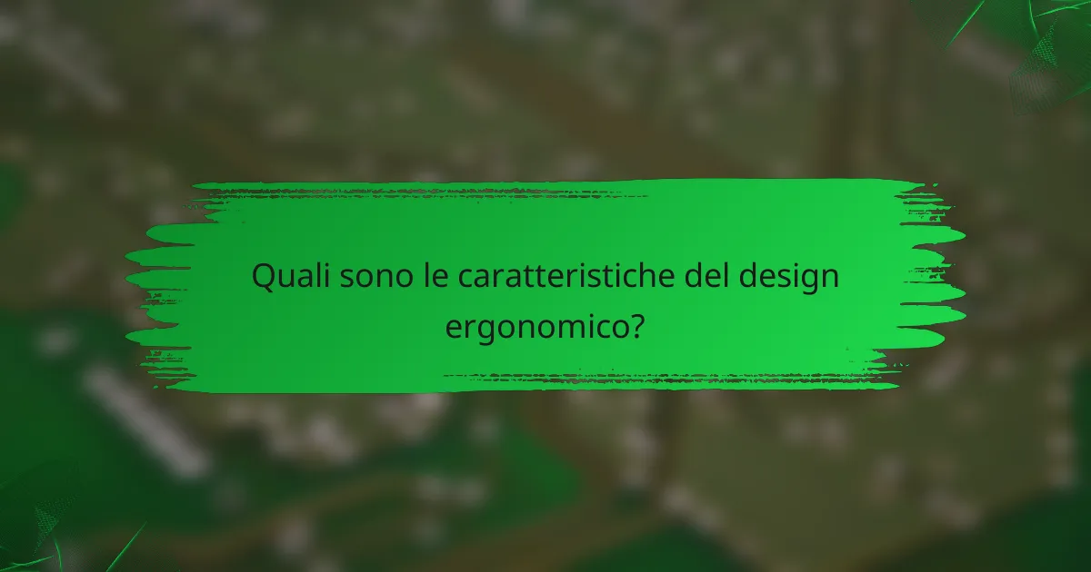 Quali sono le caratteristiche del design ergonomico?
