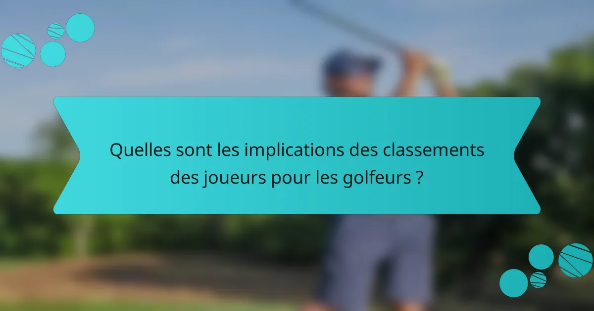 Quelles sont les implications des classements des joueurs pour les golfeurs ?
