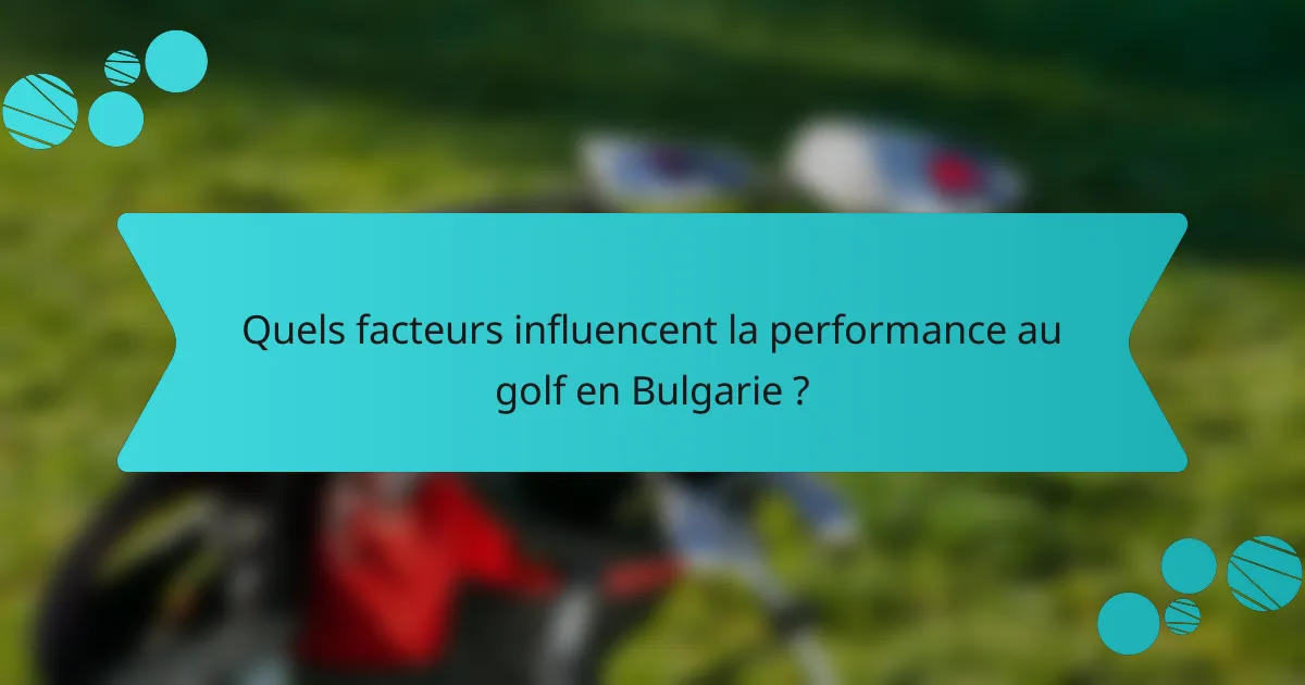 Quels facteurs influencent la performance au golf en Bulgarie ?
