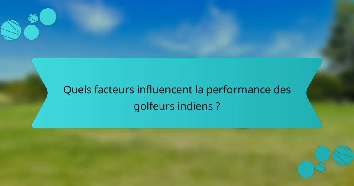 Quels facteurs influencent la performance des golfeurs indiens ?