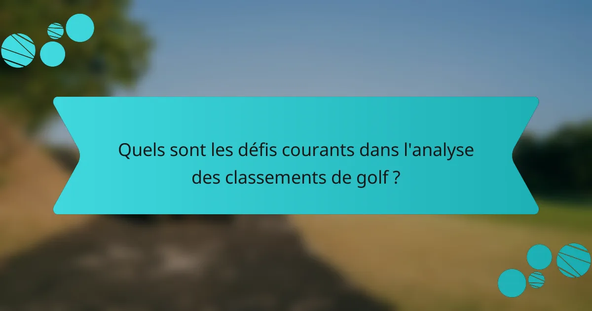 Quels sont les défis courants dans l'analyse des classements de golf ?