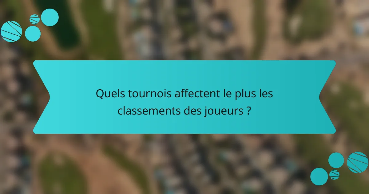 Quels tournois affectent le plus les classements des joueurs ?